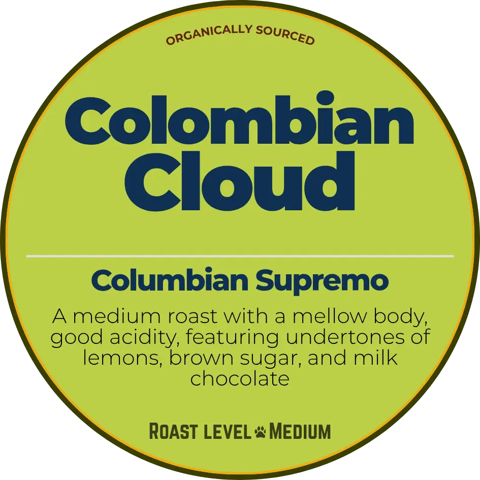 Colombian Cloud; Colombian Supremo Happy Bear Coffee Company