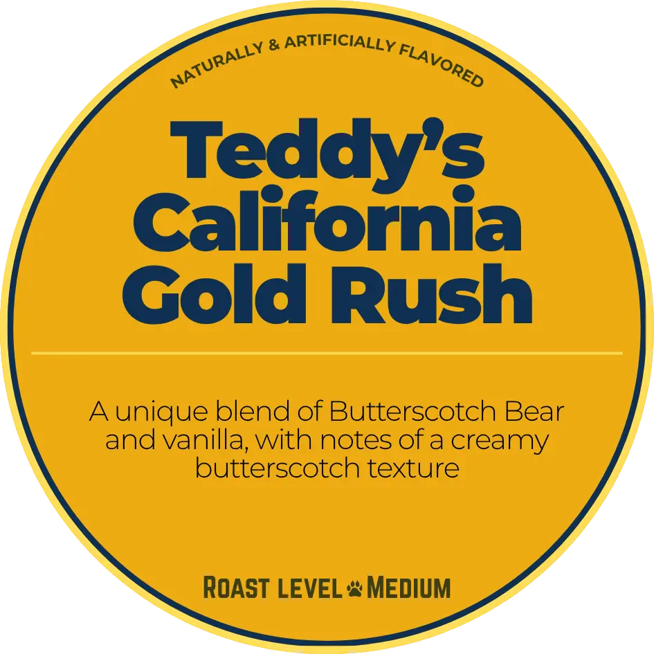 Teddy's California Gold Rush; California Gold Happy Bear Coffee Company