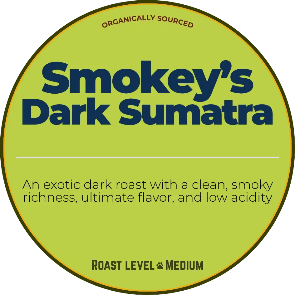 Smokey's Dark Sumatra; Dark Sumatra Mandheling Happy Bear Coffee Company